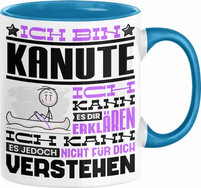 Produktbild von Kanute Geschenk Kaffee-Tasse Geschenkidee für Kanute Ich Bin Kanute Ich Kann Es Dir Erklären Jedoch Nicht Für Dich Verstehen Spruch Lustig (Blau)