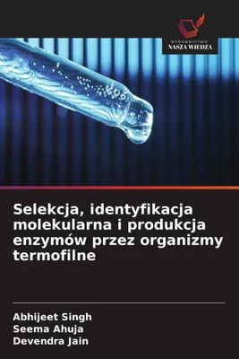 Produktbild von Selekcja, identyfikacja molekularna i produkcja enzymów przez organizmy termofilne