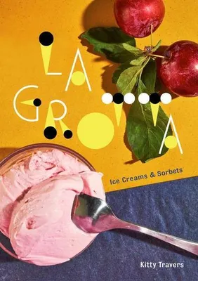 Produktbild von La Grotta: Ice Creams and Sorbets: A Cookbook