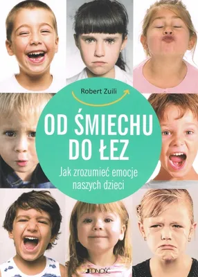Zdjęcie produktu dla Od śmiechu do łez. Jak zrozumieć emocje naszych dzieci
