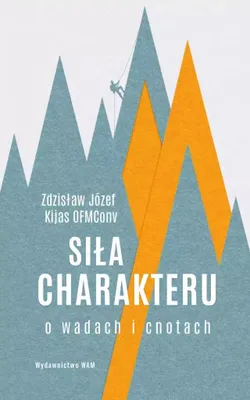 Produktbild von Siła charakteru - Zdzisław Józef Kijas (Literatur, Sachliteratur und Reportage auf Polnisch)