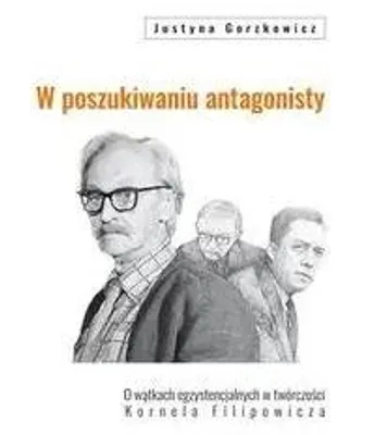 Zdjęcie produktu dla W poszukiwaniu antagonisty - Justyna Gorzkowicz