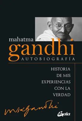 Produktbild von Mahatma Gandhi : autobiografía : historia de mis experiencias con la verdad
