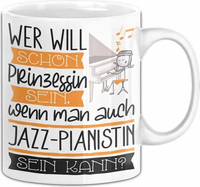 Produktbild von Jazz-Pianistin Tasse Geschenk Spruch Wer Will Schon Prinzessin Sein Wenn Man Auch Jazz-Pianistin Sein Kann (Weiß)