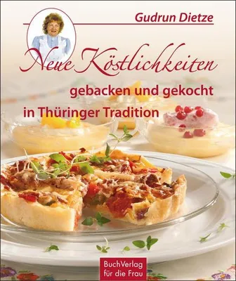 Obrázok produktu pre Neue Köstlichkeiten gebacken und gekocht in Thüringer Tradition