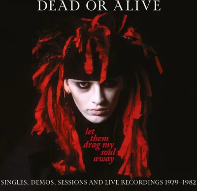 Obrázok produktu pre Dead Or Alive: Let Them Drag My Soul Away: Singles, Demos, Sessions And Live Recordings 1979 - 1982 - - (CD / L)