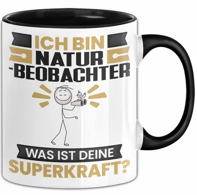 Produktbild von Naturbeobachter Tasse Geschenk für Naturbeobachter Geburtstag Lustiger Spruch Kaffee-Becher Was Ist Deine Superkraft (Schwarz)