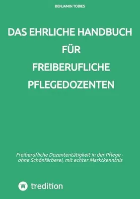 Image de Das ehrliche Handbuch für freiberufliche Pflegedozenten