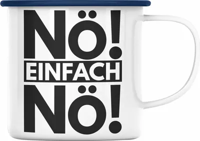 Produktbild von Trendation - Nö Einfach Nö Emaille Tasse Geschenk Spruch Frauen Männer (Blau)
