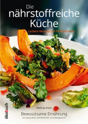 Image de Die nährstoffreiche Küche. Leckere Rezepte auf Pflanzenbasis