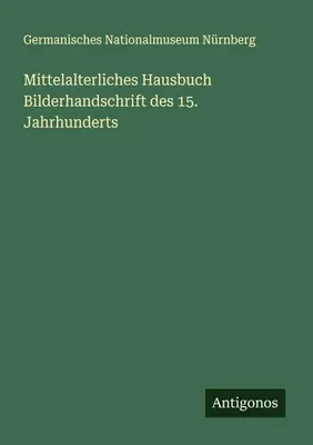 Zdjęcie produktu dla Mittelalterliches Hausbuch Bilderhandschrift des 15. Jahrhunderts