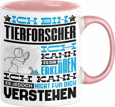 Produktbild von Tierforscher Geschenk Kaffee-Tasse Geschenkidee für Tierforscher Ich Bin Tierforscher Ich Kann Es Dir Erklären Jedoch Nicht Für Dich Verstehen Spruch Lustig (Rosa)