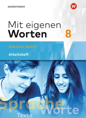 Produktbild von Mit eigenen Worten 8. Arbeitsheft. Sprachbuch für bayerische Realschulen