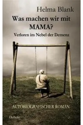 Obrázek produktu pro Was machen wir mit Mama? - Verloren im Nebel der Demenz - Autobiografischer Roman