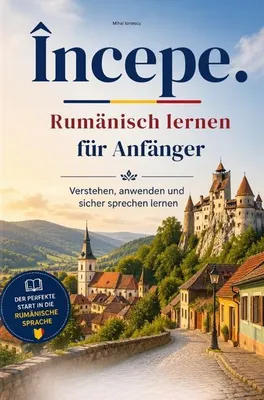 Zdjęcie produktu dla Începe. - Rumänisch lernen für Anfänger: Verstehen, anwenden und sicher sprechen lernen