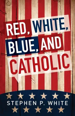 Produktbild von Red, White, Blue, and Catholic