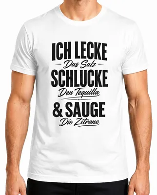 Imagen del producto de Camiseta para hombre, blanca, talla 3XL, con el texto "Ich lecke das Salz schlucke den Tequila sauge Statement Sarkasmus"