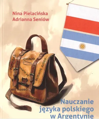 Obrázok produktu pre Nauczanie języka polskiego w Argentynie - Nina Pielacińska, Adiranna Seniów