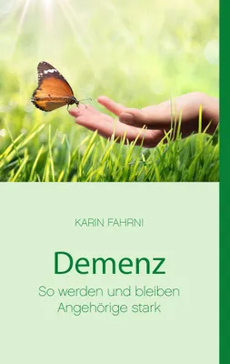 Produktbild von Demenz - So werden und bleiben Angehörige stark