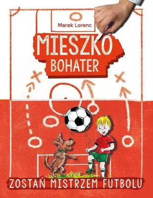 Image de ISBN Mieszko bohater Zostań mistrzem futbolu, Polski, Twarda okładka, 96 stron(y)