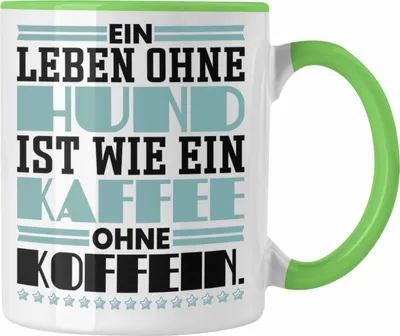 Produktbild von Trendation - Hundebesitzer Tasse Geschenk Kaffee-Becher Leben Ohne Hund Wie Kaffee Ohne Koffein Geschenkidee Hunde Mama Frauchen Herrchen (Grün)