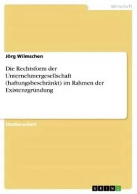 Produktbild von Die Rechtsform der Unternehmergesellschaft (haftungsbeschränkt) im Rahmen der Existenzgründung
