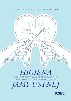 Zdjęcie produktu dla Higiena i zachowania prozdrowotne w stanach klinicznych jamy ustnej