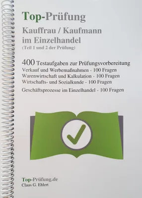 Produktbild von Top-Prüfung Kauffrau / Kaufmann im Einzelhandel - 400 Übungsaufgaben für die Abschlussprüfung