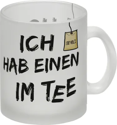 Produktbild von Ich hab einen im Tee Glas Tasse