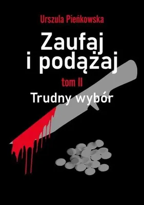 Produktbild von Zaufaj i podążaj T.2 Trudny wybór - Urszula Pieńkowska