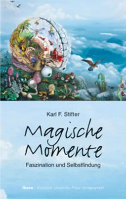 Produktbild von Magische Momente: Philosophisch beleuchtet zur Selbstfindung mit Beispielen aus Kunst, Wissenschaft und Mystik