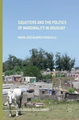 Obrázok produktu pre Squatters and the Politics of Marginality in Uruguay