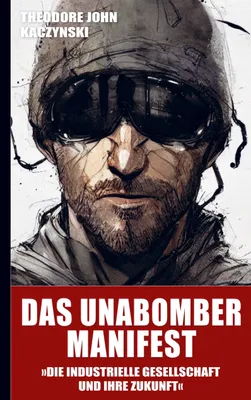 Produktbild von Das Unabomber Manifest: Die industrielle Gesellschaft und ihre Zukunft (Neuauflage 2023)