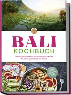 Immagine prodotto di Bali Kochbuch: Die leckersten Rezepte der balinesischen Küche für jeden Geschmack und Anlass - inkl. Fingerfood, Salaten, Getränken & Dips