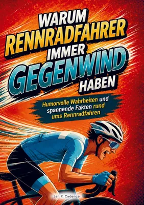 Produktbild von Warum Rennradfahrer immer Gegenwind haben