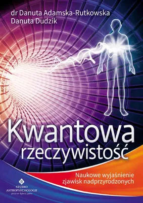 Produktbild von Kwantowa rzeczywistość - Naukowe wyjaśnienie zjawisk wydanie 2022