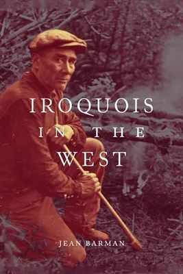Obrázek produktu pro Barman, J: Iroquois in the West