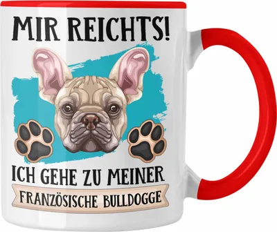 Produktbild von Trendation - Französische Bulldogge Besitzer Tasse Geschenk Lustiger Spruch Geschenkidee Mir Reichts Ich Geh Zu Meinem Französische Bulldogge (Rot)