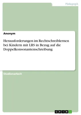 Produktbild von Herausforderungen im Rechtschreiblernen bei Kindern mit LRS in Bezug auf die Doppelkonsonantenschreibung