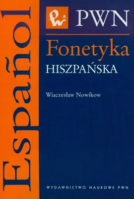 Zdjęcie produktu dla Fonetyka hiszpańska: Kompendium wiedzy o wymowie języka hiszpańskiego
