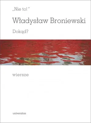 Produktbild von Władysław Broniewski "Nie to!". Dokąd?