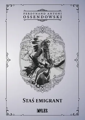 Immagine prodotto di Staś emigrant - Ferdynand Antoni Ossendowski (Literatur, Geschichte auf Polnisch)