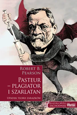Obrázok produktu pre Pasteur - plagiator i szarlatan - Robert B. Pearson (Buch auf Polnisch)