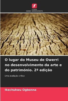 Produktbild von O lugar do Museu de Owerri no desenvolvimento da arte e do património. 2ª edição