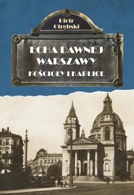 Image de Kościoły i kaplice Echa dawnej Warszawy Tom 6