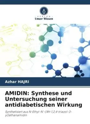 Produktbild von AMIDIN: Synthese und Untersuchung seiner antidiabetischen Wirkung