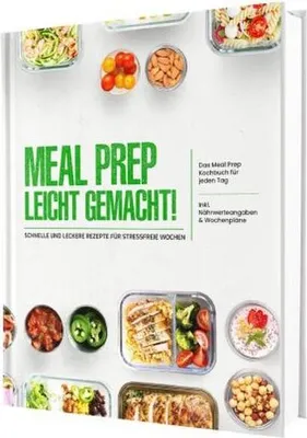 Immagine prodotto di Meal Prep leicht gemacht! Schnelle und leckere Rezepte für stressfreie Wochen - Das Meal Prep Kochbuch für jeden Tag | Inkl. Nährwerteangaben & Wochenpläne