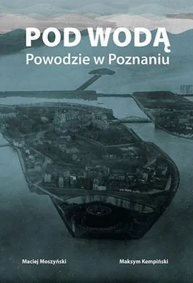 Immagine prodotto di Pod wodą. Powodzie w Poznaniu