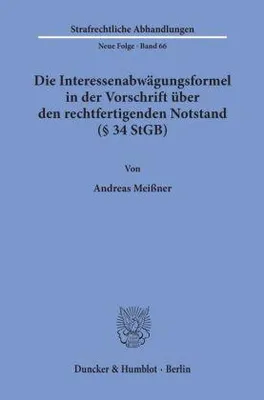 Produktbild von Die Interessenabwägungsformel in der Vorschrift über den rechtfertigenden Notstand (§ 34 StGB).