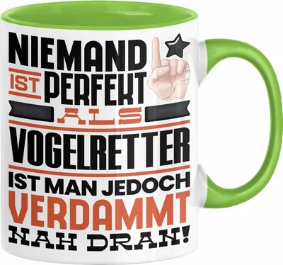 Produktbild von Vogelretter Geschenk Tasse Lustige Geschenkidee für Vogelretter Geburtstag Kaffee-Becher Niemand Ist Perfekt Aber Als Vogelretter Ist Man Nah Dran (Grün)